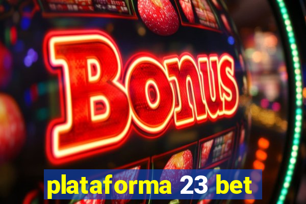 plataforma 23 bet